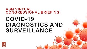 COVID-19 Diagnostics and Surveillance - ASM Virtual Congressional Briefing