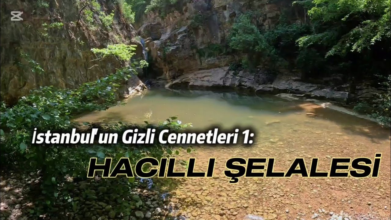 İstanbul'un Gizli Cennetleri 1 | Hacıllı Şelalesi | Kamp