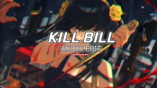 kill bill - sza {Edit Audio} [I might kill my ex]