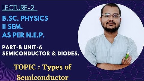 Semiconductor & Diodes Lec 02 ,||B.Sc. 2nd Semester|| Unit 06