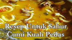 Resep Untuk Sahur Cumi Kuah Pedas - Durasi: 1.50. 