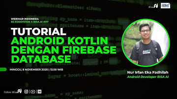 Tutorial Android Kotlin Dengan Firebase ( Nur Irfan Eka Fadhlilah, Android Developer BISA AI )