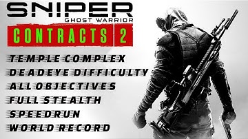 TEMPLE COMPLEX DEADEYE FULL STEALTH SPEEDRUN WORLD RECORD | SNIPER GHOST WARRIOR CONTRACT 2