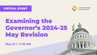 Examining the Governor’s 2024-25 May Revision