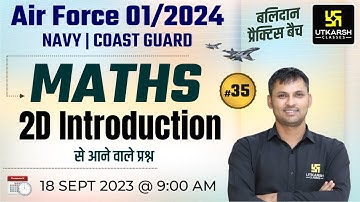 2D Introduction | Air Force, Navy & Coastguard 2024 | Most Important Questions | By Ravikant Sir
