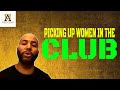 How To Pick Up Women In The Club