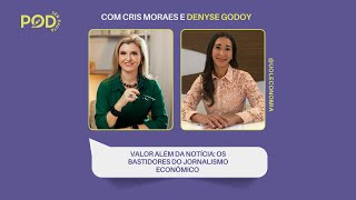 Pod Ser Pauta Valor Além Da Notícia Os Bastidores Do Jornalismo Econômico Com Denyse Godoy