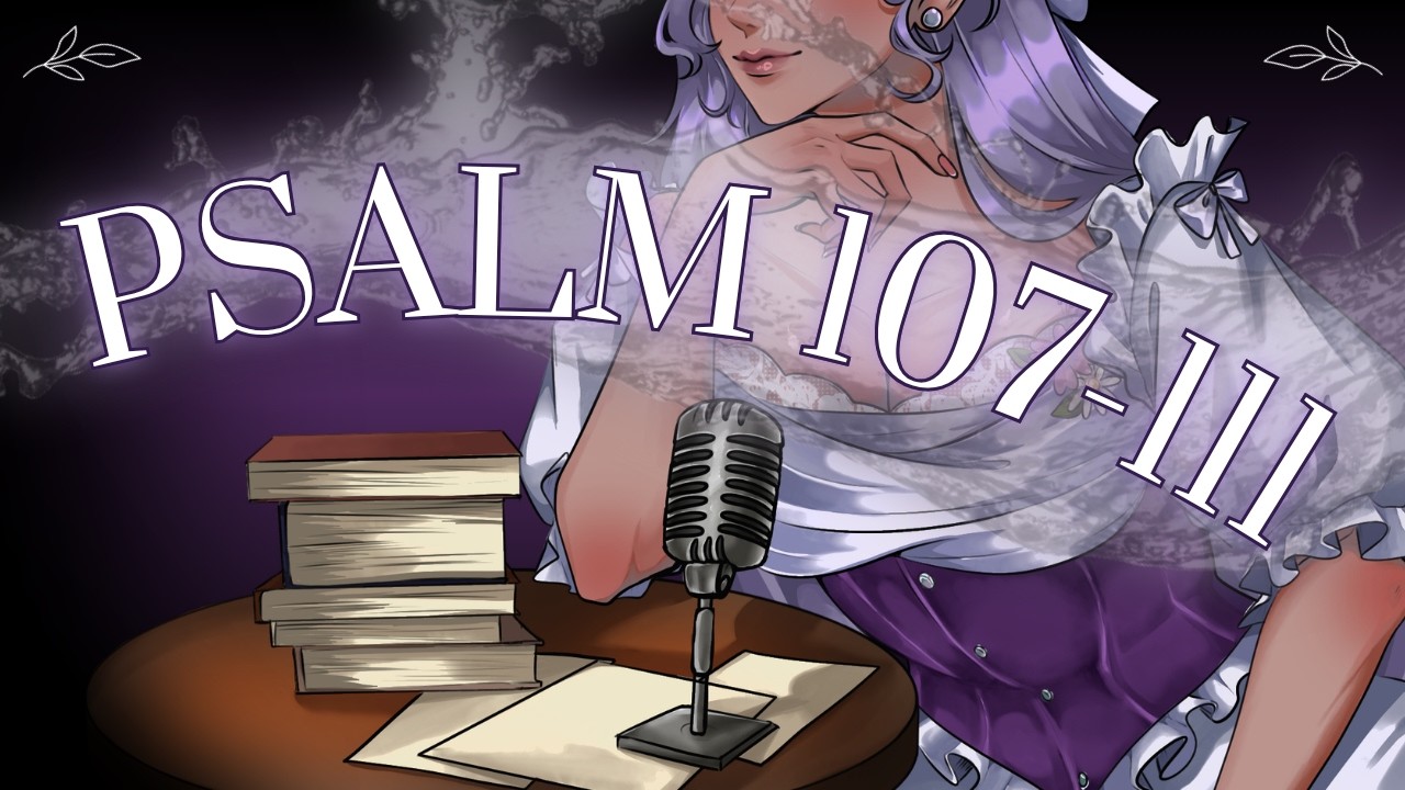 Rest in God's Word: Psalms 107-111 [Soft Spoken ASMR]