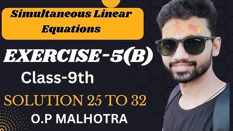 Exercise 5(B), Solutions from ques. 25 to 32, Icse Class 9th, Op Malhotra Solutions by Nikhil Sir