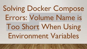 Solving Docker Compose Errors: Volume Name is Too Short When Using Environment Variables