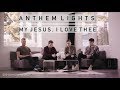My Jesus, I Love Thee  | Anthem Lights