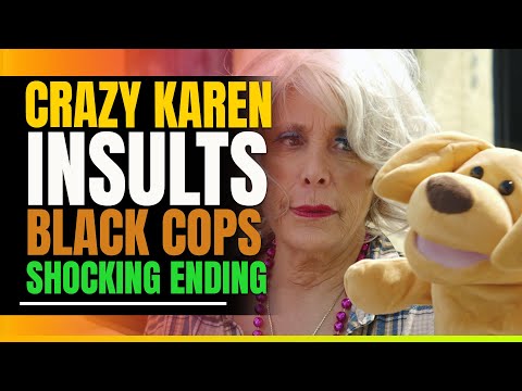 Crazy Karen Insults Black Cops. Shocking Ending