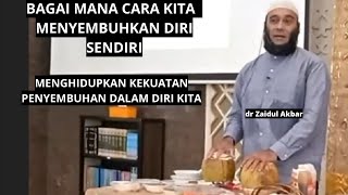 Menyembuhkan Diri Sendiri || dr Zaidul Akbar