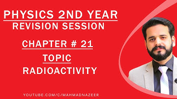 RADIOACTIVITY |CH#21|NUCLEAR PHYSICS |FSC PART-2 PHYSICS |2nd Year PHYSICS |by sir M Ahmad Nazeer