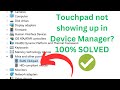 Touchpad not showing up in Device Manager || Touchpad Not Working In Windows 10/11/8/7