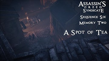 Assassins Creed Syndicate Sequence 6 Memory 2 A Spot of Tea 100% Sync