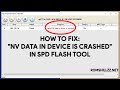 How to fix nv data in device is crashed in spd flash tool  romshillzz