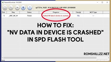 How To Fix: "NV data in device is crashed" in SPD Flash Tool - [romshillzz]