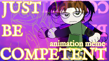 just be competent ˗ˏˋ ★ ˎˊ˗  animation meme 4 mah birthday