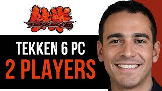 New How To Play 2 Players In Tekken 6 Pc Updated Method For 2026