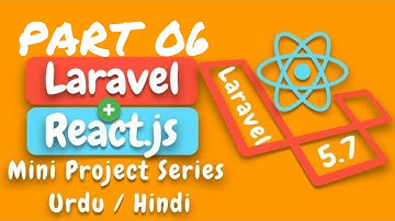 Part 06 Laravel 5.7 and React Js Tutorial Series in Urdu 2018: Finalising the Project and Completing