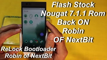 Flash Stock Nougat Firmware on Robin of Nextbit