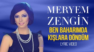 Meryem Zengin - Ben Baharımda Kışlara Döndüm (Lyric Video)