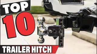 Best Trailer Hitch In 2024  Top 10 Trailer Hitches Review
