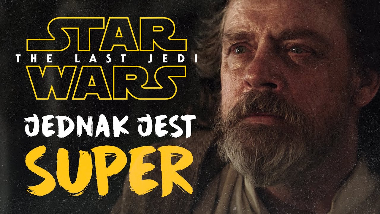 Jak pokochałem Gwiezdne Wojny: Ostatni Jedi