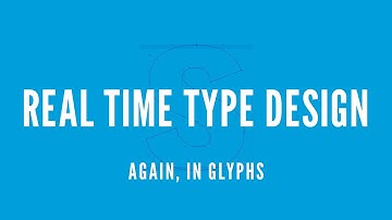 Real Time Type Design Again - Glyphs 3 Variable Font From Scratch