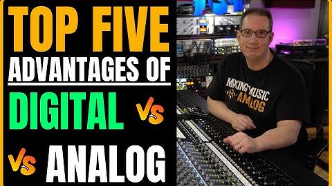 Top 5 Advantages Working DIGITAL vs ANALOG