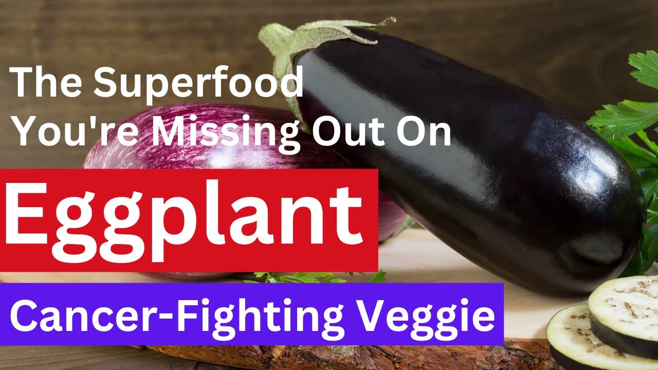 Health Benefits of Eggplant Power of Polyphenols, Anthocyanins, Anti