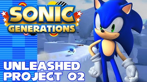 Sonic Generations - Unleashed Project Part 2