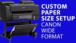 How to Create Custom Paper Sizes Canon Wide Format / Windows