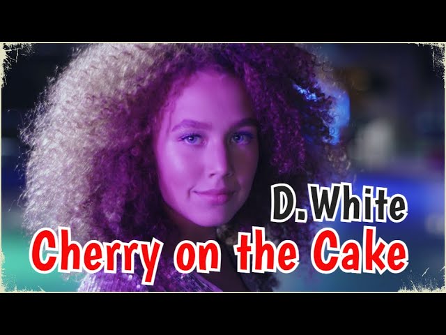 D.White - Cherry On The Cake