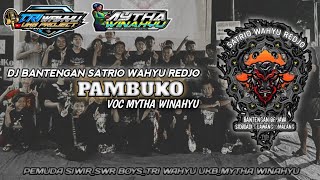 ‼️PAMBUKO BANTENGAN‼️  SATRIO_WAHYU_REDJO  -REMIXER BY TRI WAHYU UKB🔥💥