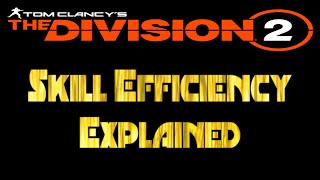 The Division 2-- Skill Efficiency What Does It Do?