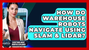 How Do Warehouse Robots Navigate Using SLAM & LiDAR? - Everything About Robotics Explained