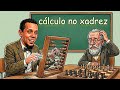 QUANDO E QUANTO PRECISO CALCULAR NO XADREZ?