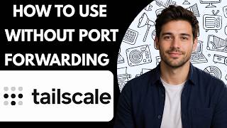 How to use Tailscale without port forwarding Full Guide 2027