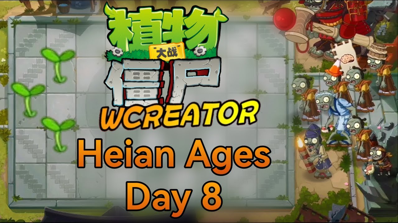 [PvZ 2 WCreator] Heian Ages - Day 8 - YouTube