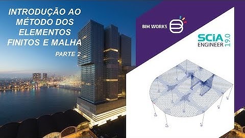 Método dos Elementos Finitos (MEF) e Malha - Parte 2