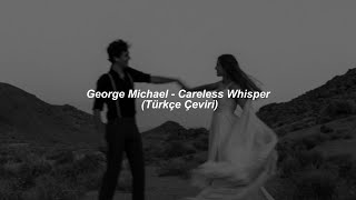 George Michael - Careless Whisper (Türkçe Çeviri) Resimi