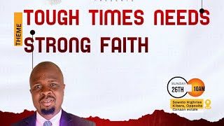 THEME :TOUGH TIMES NEEDS STRONG FAITH ~PST ELVIS ADALO 26 /05/2024