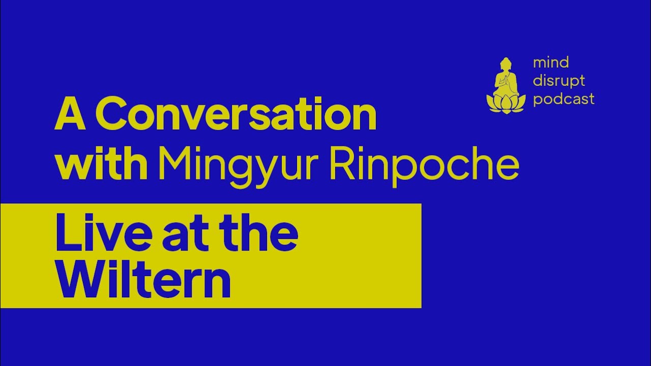 Mind Disrupt Podcast | Live at the Wiltern- Mingyur Rinpoche