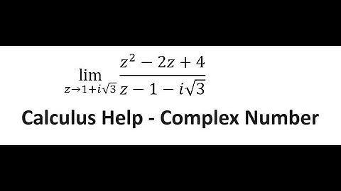 Calculus Help: Complex Number - lim (z→1+i√3)⁡ (z^2-2z+4)/(z-1-i√3) - Techniques