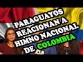 PARAGUAYOS reaccionan al Himno Nacional de COLOMBIA