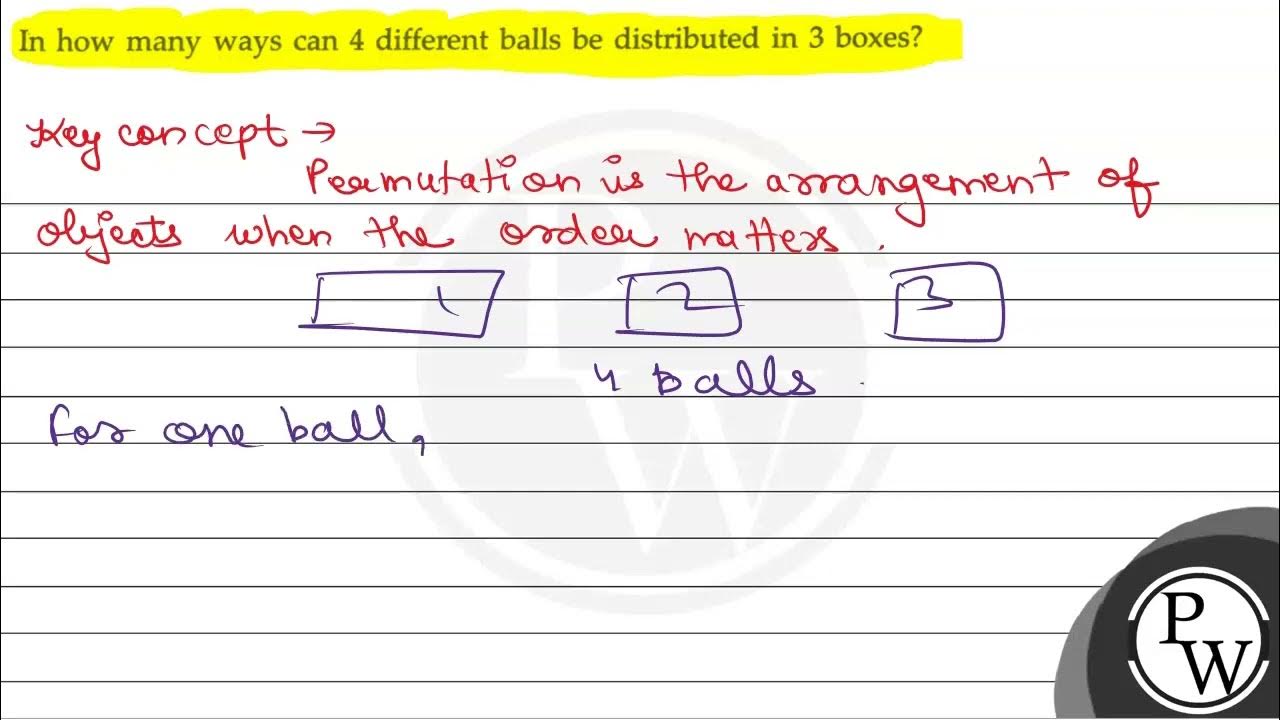 In how many ways can 4 different balls be distributed in 3 boxes? YouTube