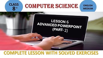 Computer Science// Class 8//Lesson 6// Advanced Powerpoint Part-2// New PSEB Syllabus