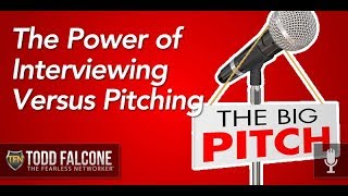 The Power of Interviewing versus Pitching